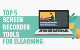 Top 5 Screen Recorder Tools for eLearning
