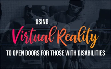 Using Virtual Reality to Open Doors for Those With Disabilities