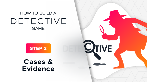 VideoThumbnails–Detective-HowToBuilds_1_HowToBuild-DetectiveGame_Step-2