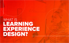 What Is Learning Experience Design?