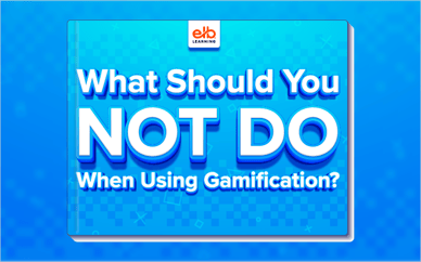 What Should You NOT Do When Using Gamification