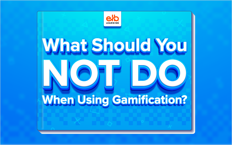 What Should You NOT Do When Using Gamification