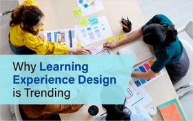 Why Learning Experience Design is Trending