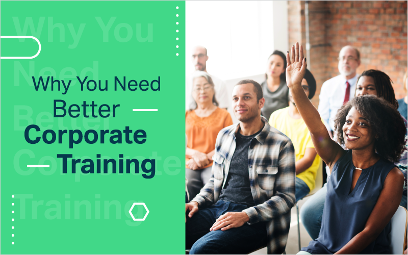 Why You Need Better Corporate Training