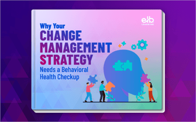 Why Your Change Management Strategy Needs a Behavioral Health Checkup