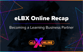eLBX Online Recap - Becoming a Learning Business Partner