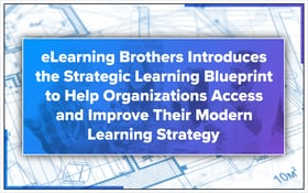 eLearning Brothers Introduces the Strategic Learning Blueprint to Help Organizations Access and Improve Their Modern Learning Strategy